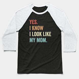 Yes I Know I Look Like My Mom Kids Mama Baseball T-Shirt